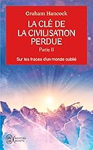 La clé de la civilisation perdue (Tome 2): Sur les traces d'un monde oublié