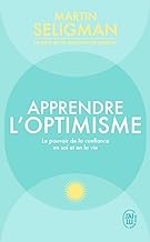 Apprendre l'optimisme: Le pouvoir de la confiance en soi et en la vie