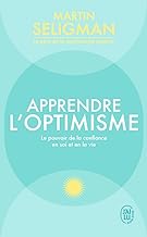 Apprendre l'optimisme: Le pouvoir de la confiance en soi et en la vie