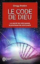 Le code de Dieu: Le secret de notre passé, la promesse de notre avenir