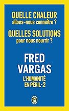 Quelle chaleur allons-nous connaitre ? quelles solutions pour nous nourrir ?: L'humanite en peril - 2