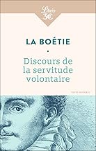 Discours de la servitude volontaire: Suivi de De la liberté des Anciens comparées à celle des Modernes et de Le Loup et le Chien