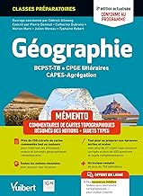 Mémento Géographie BCPST / TB / CPGE littéraires / CAPES / Agrégation - Conforme au nouveau programme: Résumés des notions – Commentaires de cartes topographiques – Sujets types – Études de documents