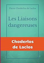 Les Liaisons dangereuses: un roman épistolaire de 175 lettres, de Pierre Choderlos de Laclos, narrant le duo pervers de deux nobles manipulateurs, roués et libertins au siècle des Lumières.