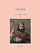 Ubu Roi: une pièce de théâtre d'Alfred Jarry