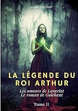 Les amours de Lancelot ; Le roman de Galehaut: Tome 2: Les amours de Lancelot - Le roman de Galehaut: 2/4