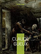 Claude Gueux: Dénonçant les conditions de détention au XIX e siècle