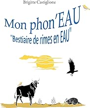 Mon phon'EAU: Bestiaire de rimes en EAU
