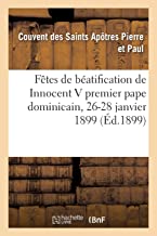 Les fêtes de béatification du bienheureux Innocent V premier pape dominicain: Couvent des Dominicains d'Amiens, 26-28 janvier 1899