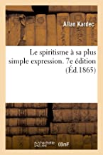 Le spiritisme Ã  sa plus simple expression. 7e Ã©dition (Ã‰d.1865)