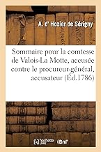 Sommaire pour la comtesse de Valois-La Motte, accusée contre M. le procureur-général, accusateur: en présence de M. le cardinal de Rohan et autres co-accusés