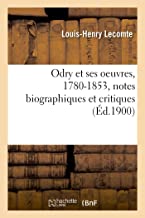 Odry et ses oeuvres, 1780-1853, notes biographiques et critiques - les gendarmes, poeme en deux chan: Les Gendarmes, poème en deux chants. Le Canon des cuisinières. Le Conscrit de Corbeil, romance