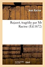 Bajazet, tragédie par Mr Racine