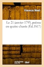 Le 21 janvier 1793, poème en quatre chants: Traduit de l'italien, avec le texte en regard