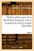 Histoire pittoresque de la Révolution française, mise à la portée de tout le monde (Éd.1830)
