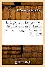 La logique ou Les premiers développements de l'art de penser, ouvrage élémentaire (Éd.1789)