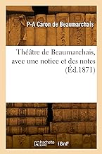 Théâtre de Beaumarchais, avec une notice et des notes