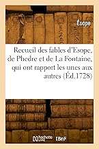 Recueil des fables d'Esope, de Phedre et de La Fontaine, qui ont rapport les unes aux autres