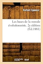 Les bases de la morale évolutionniste. 2e édition