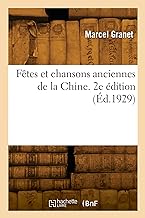 Fêtes et chansons anciennes de la Chine. 2e édition (Éd.1929)