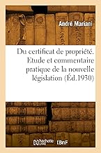 Du certificat de propriété. Etude et commentaire pratique avec formules de la nouvelle législation