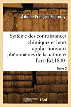 Système des connaissances chimiques, leurs applications aux phénomènes de la nature et l'art. Tome 3