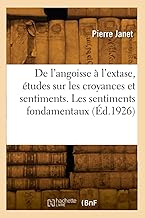 De l'angoisse à l'extase, études sur les croyances et les sentiments. Les sentiments fondamentaux