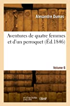 Aventures de quatre femmes et d'un perroquet. Volume 6