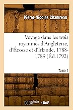 Voyage dans les trois royaumes d'Angleterre, d'Écosse et d'Irlande, 1788-1789 (Éd.1792)