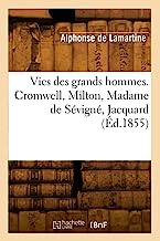 Vies des grands hommes. Cromwell, Milton, Madame de Sévigné, Jacquard (Éd.1855)