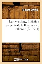 L'art classique. Initiation au génie de la Renaissance italienne