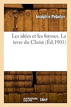 Les idées et les formes. La terre du Christ (Éd.1901)