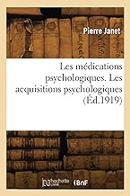 Les médications psychologiques. Les acquisitions psychologiques (Éd.1919)