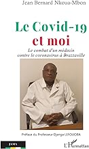 Le Covid-19 et moi: Le combat d'un médecin contre le coronavirus à Brazzaville: Le combat d'un médecin contre le coronavirus à Brazzaville