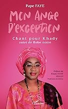 Mon ange d'exception: Chant pour Khady suivi de Robe noire