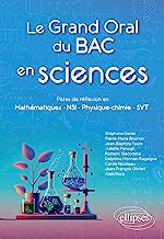 Le Grand Oral du BAC en sciences: Pistes de réflexion en Mathématiques - NSI - Physique-chimie - SVT