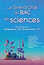 Le Grand Oral du Bac en sciences: Pistes de réflexion en Mathématiques - NSI - Physique-chimie - SVT