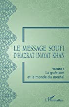 Le message soufi d'Hazrat Inayat Khan: Volume 4 La guérison et le monde du mental