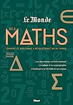 Le monde des Maths: Comment le numérique a révolutionné notre monde