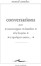 Conversations Avec Vauvenargues, Chamfort, La Bruyere Et Quelques Autres