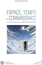 Espace, Temps et Connaissance - 35 exercices pour une nouvelle vision de la réalité