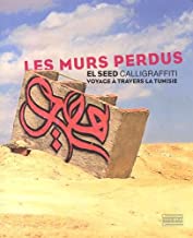 Les murs perdus: Calligraffiti, voyage à travers la Tunisie