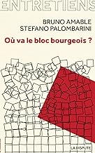 Où va le bloc bourgeois ?: Entretiens avec Amélie Jeammet et Marina Simonin