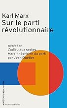 Sur le parti révolutionnaire: Précédé de L´Adieu aux sectes - Marx théoricien du parti