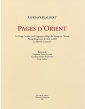 Pages d'Orient: La Cange (inédit, seul fragment rédigé du Voyage en Orient) Noura (fragment de récit inédit) La Spirale (scénario)