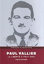 Paul Vallier: La liberté à tout prix