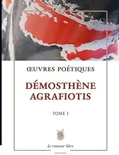 Oeuvres Poétiques Tome 1 - Démosthène Agrafiotis : poésie