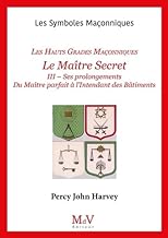 Le Maître secret, III - Ses prolongements: Du Maître parfait à l’Intendant des Bâtiments