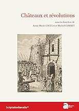 Châteaux et révolutions: Actes des rencontres d'archéologie et d'histoire en Périgord les 23, 24 et 25 septembre 2022