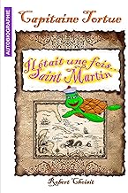 Capitaine TORTUE: IL ETAIT UNE FOIS SAINT MARTIN